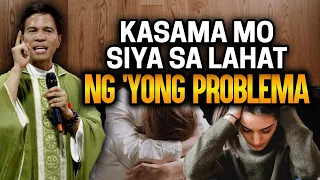 KASAMA MO ANG DIYOS SA LAHAT NG 'YONG PROBLEMA || HOMILY || FATHER FIDEL ROURA