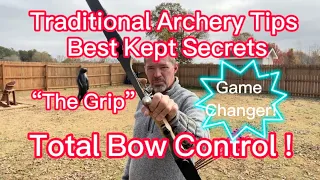 Traditional Archery Shooting Tips “The Grip” And Total Bow Control!