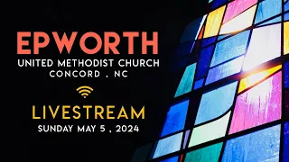 Epworth UMC Livestream May 5, 2024
