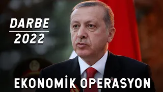 2022 Ekonomik Darbe Girişimi! Erdoğan’ın Planı Ne?