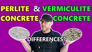 What is the Difference Between Perlite Concrete and Vermiculite Concrete?