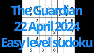 Sudoku solution – The Guardian 22 April 2024 Easy level