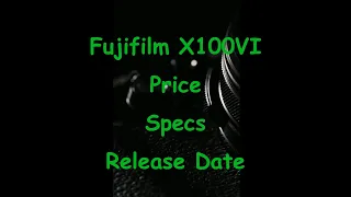 Fujifilm X100VI Price & Specs & Pre Order Option