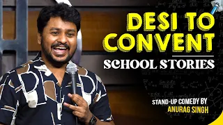Desi to Convent School Stories | Standup Comedy by Anurag Singh