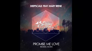 Deepscale feat. Mary Irene - Promise Me Love (Akora Remix)