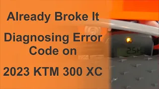 Broke It Already - PV Fault Code on KTM 300 XC 2023