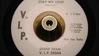 Debbie Dean - Stay My Love - V.I.P. : 25044 DJ staggered logo mint (45s)