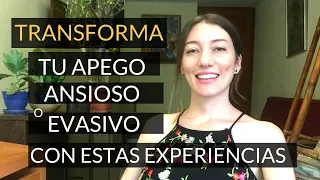 Experiencias que necesitamos para sanar apego ansioso o evasivo