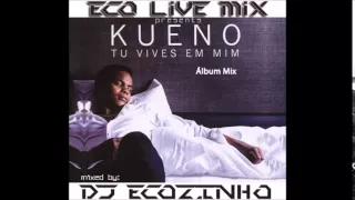 Kueno Aionda - Tu Vives Em Mim (2013) Album Mix - Eco Live Mix Com Dj Ecozinho