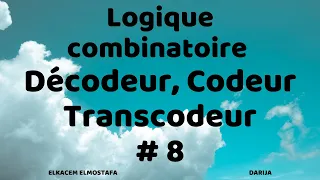 Logique Combinatoire #8 (Décodeur, Codeur , Transcodeur)