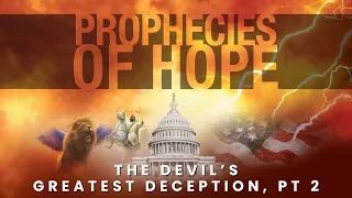 Prophecies of Hope | The Devil's Greatest Deception, Part 2| Pr. Bill McClendon | February 2 , 2024