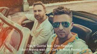 David Guetta feat. One Republic - I don't wanna wait (DJ Gary le Roux Remix)