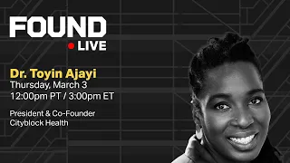 Found Live featuring Cityblock co-founder Toyin Ajayi