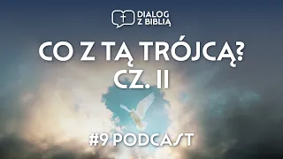 CO Z TĄ TRÓJCĄ? CZ. II // DIALOG Z BIBLIĄ #9