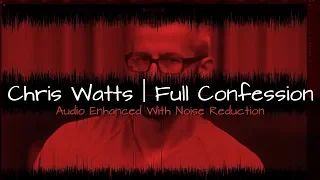 Chris Watts Full Confession - Best Clean Audio Noise Reduction - In His Words