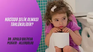 Uşaqlarda selikli nəcis təhlükəlidirmi? Dr Xəyalə Quliyeva Pediatr-allerqoloq