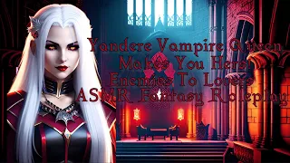 [F4A] Yandere Vampire Queen Makes You Hers! [ASMR Roleplay] [Fem Dom] [Enemies To Lovers]