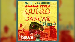 Mr id vs Dj Aymoune - Quero Dancar (Gnawa Style) DJ BELKA Remix