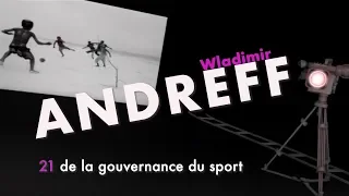 21 Wladimir ANDREFF de la gouvernance du sport