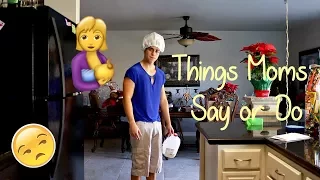 Annoying Things Moms Say or Do