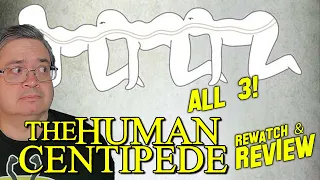 The Human Centipede Centipede | All 3 reviews stitched together