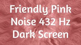 Friendly Pink Noise | To Reduce Anxiety | Resonant 432hz 3 hours Black Screen