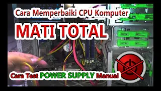 Mengatasi CPU Komputer Mati Total | Padam | Tidak Menyala Sama Sekali | cara tes power Supply PC