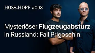 Mysteriöser Flugzeugabsturz in Russland: Fall Prigoschin - Hoss und Hopf #98