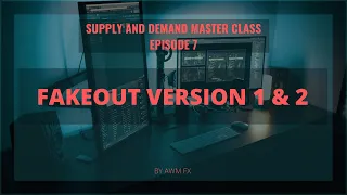 Supply & Demand MasterClass Episode 7: Fakeout Zone Version 1&2