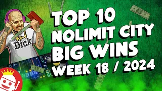 🔥 TOP 10 NOLIMIT CITY BIG WINS WEEK #18 - 2024