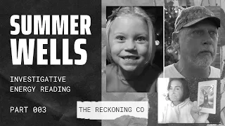 283: SUMMER WELLS --- A Second Look, Prepping for New Energy Reading --- Part 3