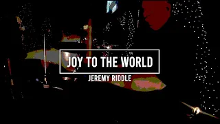 Joy to the World (Jeremy Riddle) Drum Cover