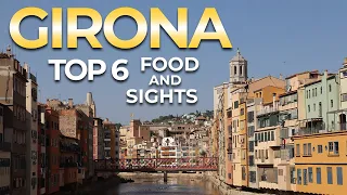 TOP 6 - Food and Sights in Girona - Spain