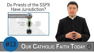 Do Priests of the SSPX Have Jurisdiction? - Episode 13 - SSPX FAQ Series
