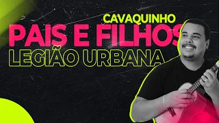 Pais e Filhos - Legião Urbana | Cavaquinho