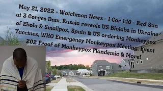 May 21, 2022-Watchman News-1 Cor 1:10-Russia reveals US Biolabs- Ebola & Smallpox, Event 202 & More!