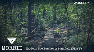 Ed Gein: The Butcher of Plainfield (Part 3) | Morbid | Podcast