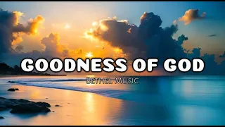 Goodness of God - Bethel Music (Lyrics)