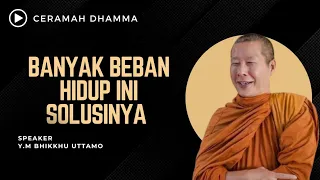 Cara Mengatasi Beban Hidup  ll Y.M Bhikkhu Uttamo