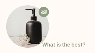 What's the Best Hand Soap?