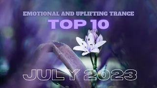 Top 10 July 2023 Emotional and Uplifting Trance Mix