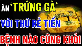 BÁC SĨ MÁCH BẠN "ĂN TRỨNG GÀ Cùng THỨ RẺ TIỀN NÀY" MÁU THÔNG LÊN NÃO, NGỦ SAY ĐẾN SÁNG