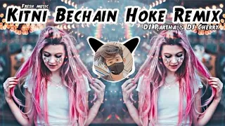 Kitna Bechain Hoke Remix Song - कितनी बेचैन होके तुमसे मिली | Kitna Bechain Hoke Latest Hindi song