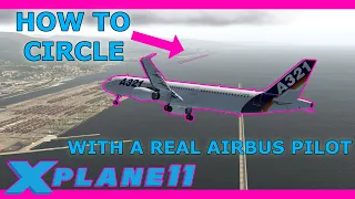 ToLiss A321 with a Real Airbus Pilot: Circling Tutorial! X Plane 11