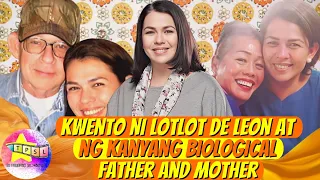 Kwento ni Lotlot De Leon at ng kanyang Biological Father and Mother