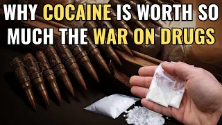 Why Cocaine is Worth So Much | The War on Drugs