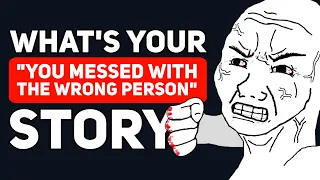 What's your Craziest "YOU MESSED WITH THE WRONG PERSON"  Story? - Reddit Podcast