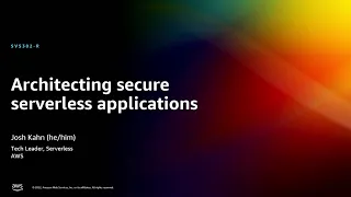 AWS re:Invent 2022 - Architecting secure serverless applications (SVS302-R)