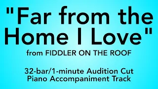 "Far from the Home I Love" from Fiddler on the Roof - 32-bar/1-min Audition Cut Piano Accompaniment