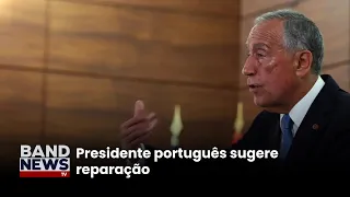 Portugal reconhece culpa por escravidão no Brasil | BandNews TV